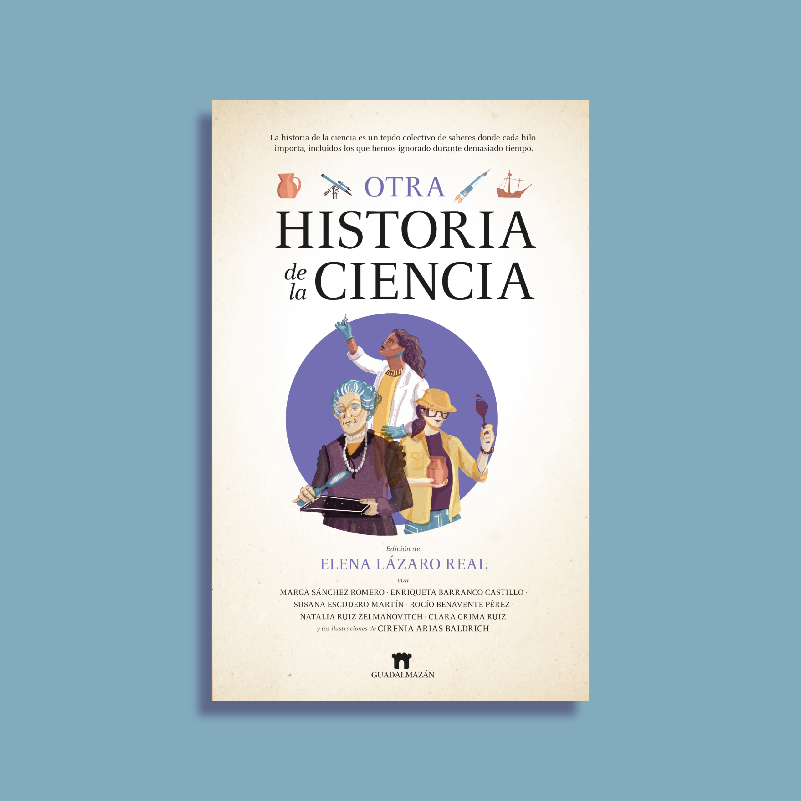 Otra Historia de la Ciencia. Almuzara Libros. Edición de Elena Lázaro Real, Ilustraciones: Cirenia Arias Baldrich
